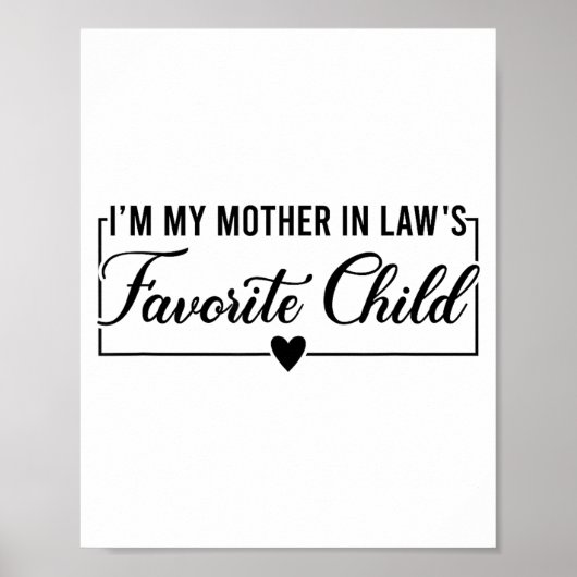 I'm My Mother In Law's Favorite Child, Funny Daugh Poster (Vorne)