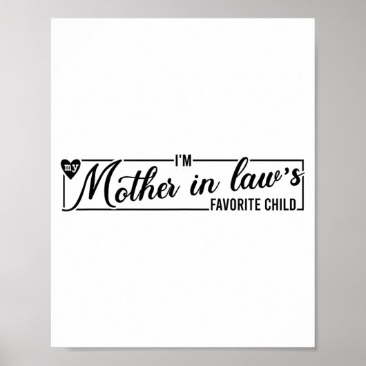 I'm My Mother In Law's Favorite Child, Funny Daugh Poster (Vorne)
