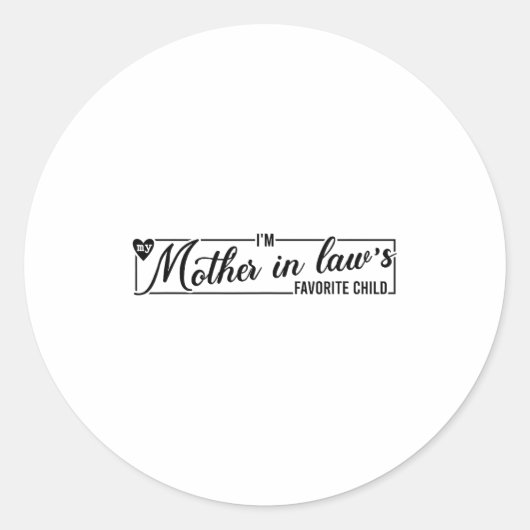 I'm My Mother In Law's Favorite Child, Funny Daugh Runder Aufkleber (Vorderseite)