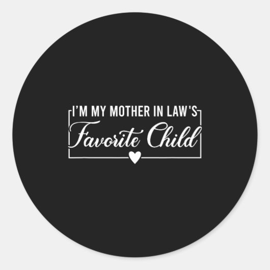 I'm My Mother In Law's Favorite Child, Funny Daugh Runder Aufkleber (Vorderseite)