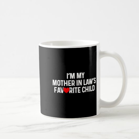 I'm My Mother In Law's Favorite Child Funny Daught Kaffeetasse (Rechts)