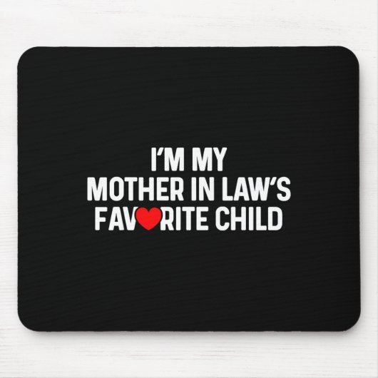 I'm My Mother In Law's Favorite Child Funny Daught Mousepad (Vorne)
