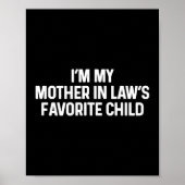 I'm My Mother In Law's Favorite Child Funny Daught Poster (Vorne)