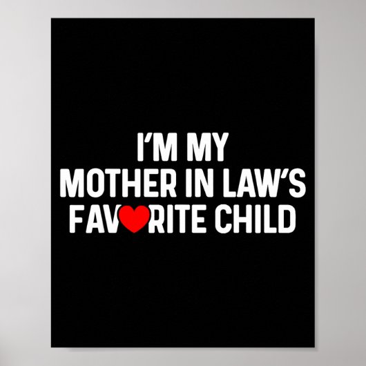 I'm My Mother In Law's Favorite Child Funny Daught Poster (Vorne)