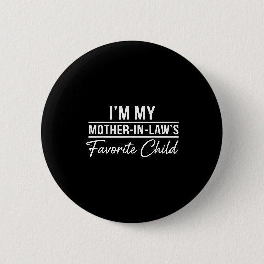 I'm My Mother In Laws Favorite Child Funny Family Button (Vorderseite)