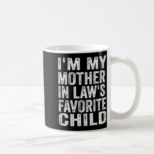 I'm My Mother In Law's Favorite Child Funny Family Kaffeetasse (Rechts)