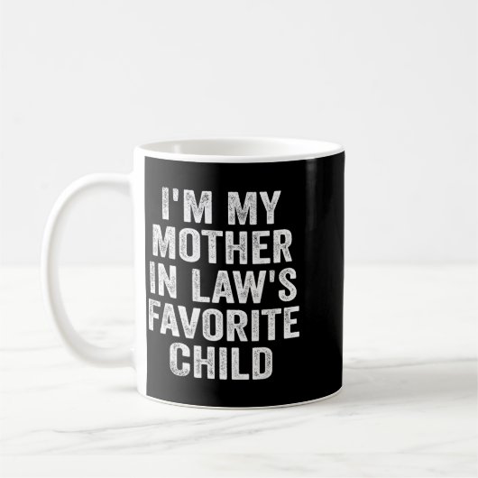 I'm My Mother In Law's Favorite Child Funny Family Kaffeetasse (Links)