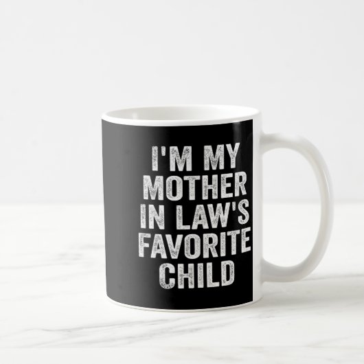 I'm My Mother In Law's Favorite Child Funny Family Kaffeetasse (Rechts)