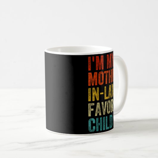 I'm My Mother In Laws Favorite Child Funny Family Kaffeetasse (VorderseiteRechts)