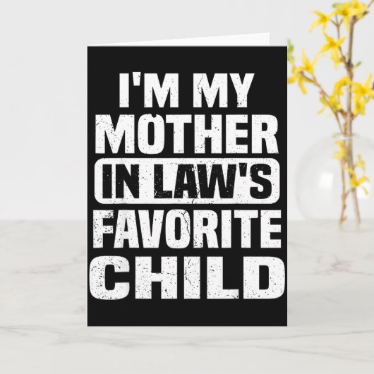 I'm My Mother In Law's Favorite Child Funny Family Karte (Gelbe Blume)
