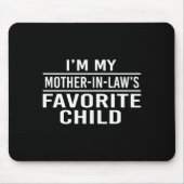 I'm My Mother In Laws Favorite Child Funny Family Mousepad (Vorne)