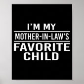 I'm My Mother In Laws Favorite Child Funny Family  Poster (Vorne)