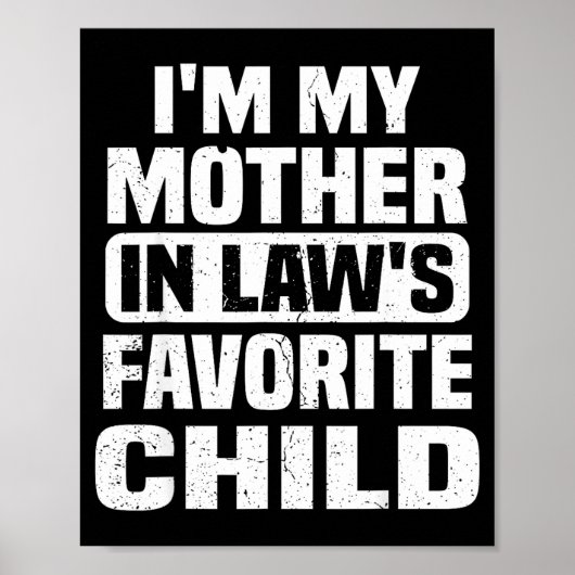 I'm My Mother In Law's Favorite Child Funny Family Poster (Vorne)
