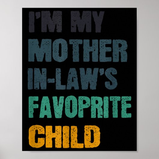 I'm My Mother In Laws Favorite Child Funny Family  Poster (Vorne)