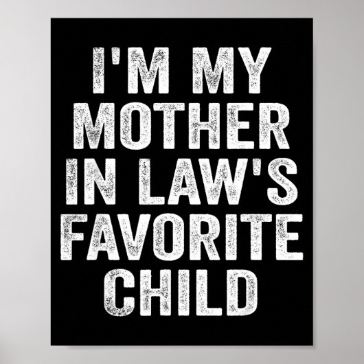I'm My Mother In Law's Favorite Child Funny Family Poster (Vorne)