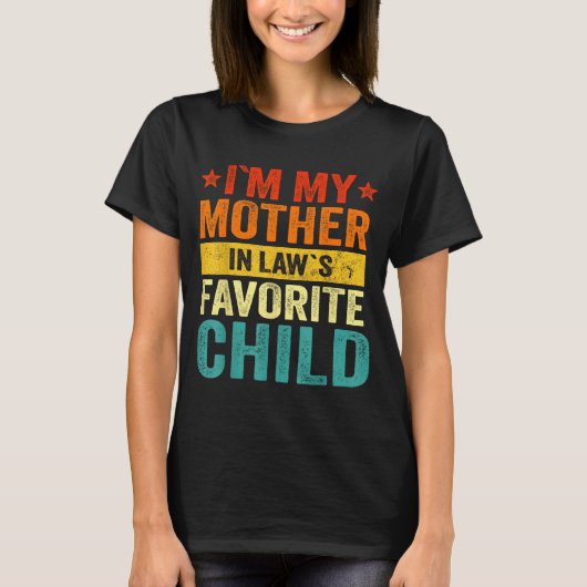 I'm My Mother In Laws Favorite Child Funny Family T-Shirt (Vorderseite)