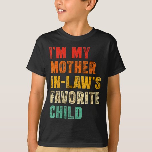 I'm My Mother In Laws Favorite Child Funny Family T-Shirt (Vorderseite)
