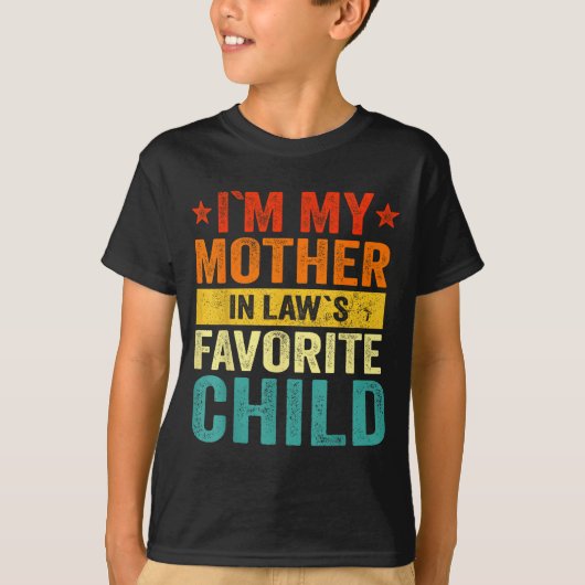 I'm My Mother In Laws Favorite Child Funny Family T-Shirt (Vorderseite)