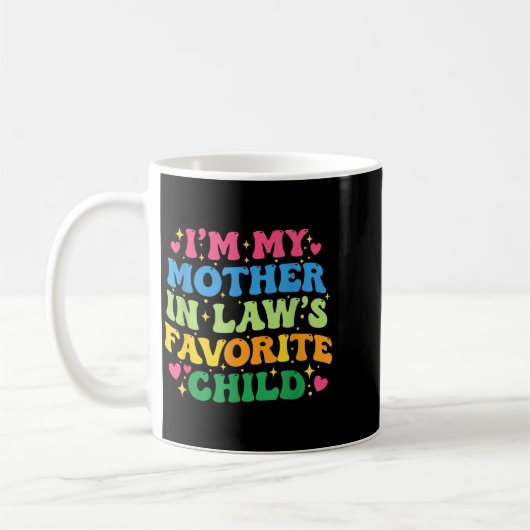I'm My Mother In Law's Favorite Child Funny Groovy Kaffeetasse (Links)