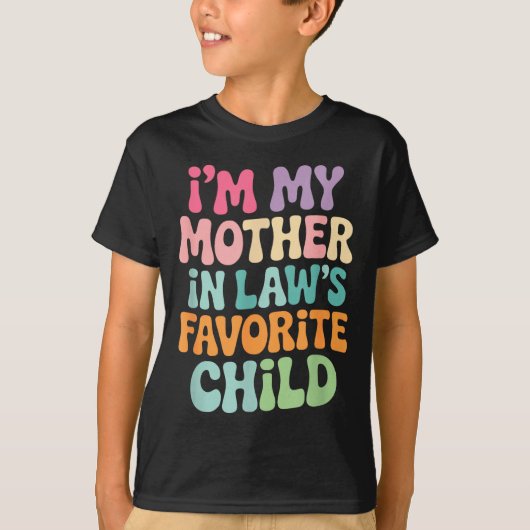 I'm My Mother In Law's Favorite Child Funny Groovy T-Shirt (Vorderseite)