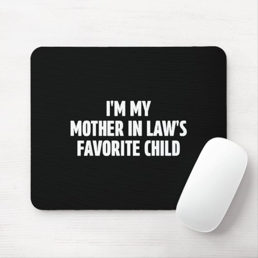 I'm My Mother In Law's Favorite Child Funny In-law Mousepad (Mit Mouse)