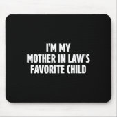 I'm My Mother In Law's Favorite Child Funny In-law Mousepad (Vorne)