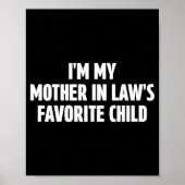 I'm My Mother In Law's Favorite Child Funny In-law Poster (Vorne)