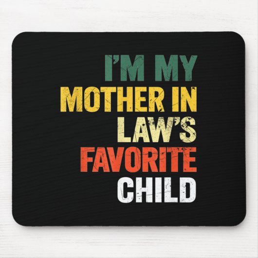 Im My Mother In Laws Favorite Child Funny Men Pare Mousepad (Vorne)