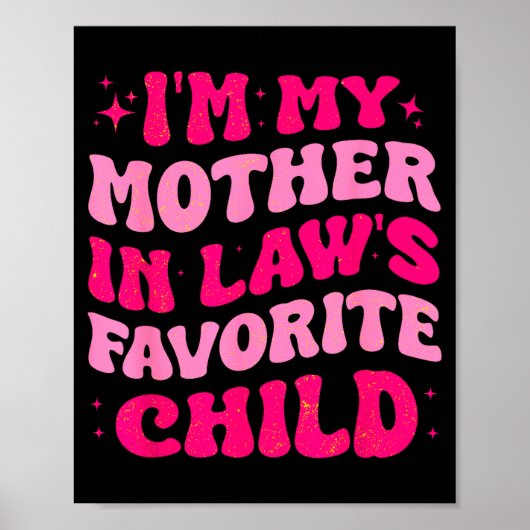 I'm My Mother In Law's Favorite Child Funny Mom Mo Poster (Vorne)