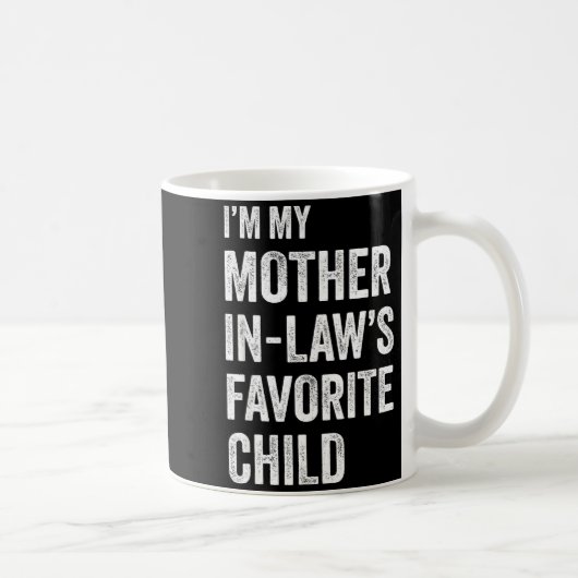 I'm My Mother In Law's Favorite Child Funny Mother Kaffeetasse (Rechts)