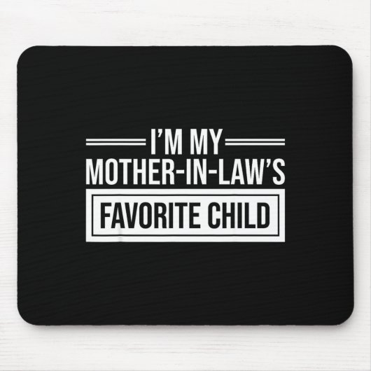 I'm My Mother In Law's Favorite Child Funny Mother Mousepad (Vorne)