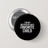 Im My Mother In Laws Favorite Child Funny Parent Button (Vorne & Hinten)