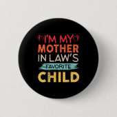 I'm My Mother In Law's Favorite Child Funny Parent Button (Vorderseite)
