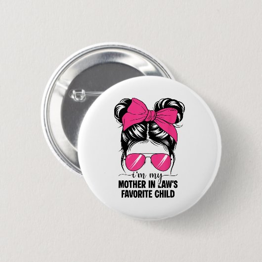 I'm My Mother In Laws Favorite Child Funny Parent Button (Vorne & Hinten)