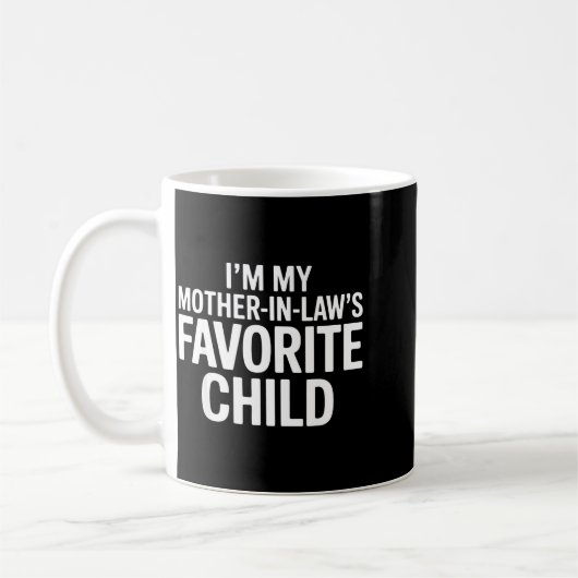 Im My Mother In Laws Favorite Child Funny Parent Kaffeetasse (Links)