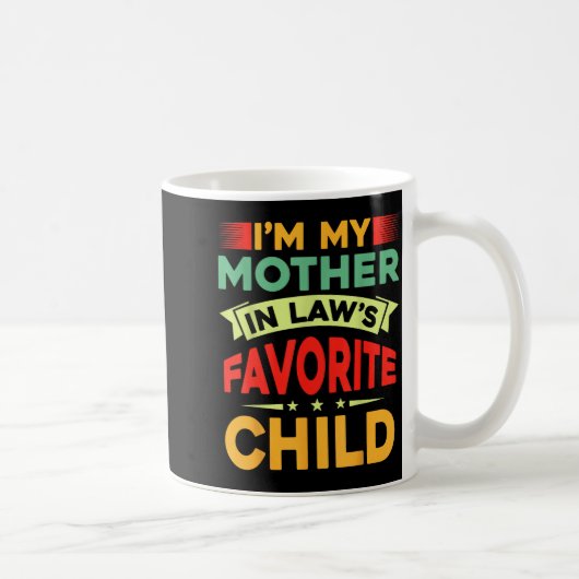 I'm My Mother In Law's Favorite Child Funny Parent Kaffeetasse (Rechts)