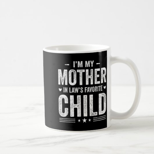 I'm My Mother In Law's Favorite Child Funny Parent Kaffeetasse (Rechts)