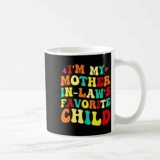 Im My Mother In Laws Favorite Child Funny Parent Kaffeetasse (Rechts)