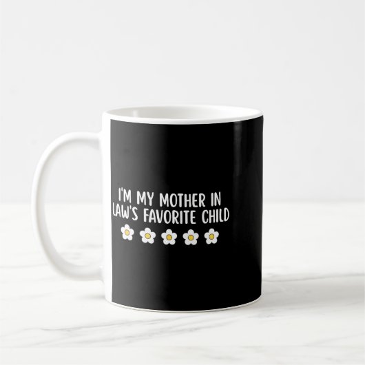 I'm My Mother In Law's Favorite Child Funny Parent Kaffeetasse (Links)
