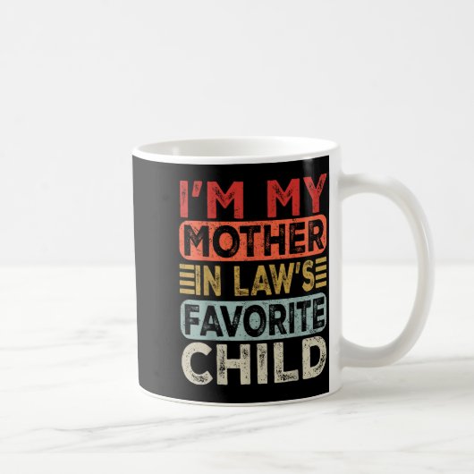 I'm My Mother In Law's Favorite Child Funny Parent Kaffeetasse (Rechts)
