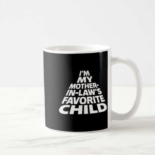 I'm My Mother In Law's Favorite Child Funny Parent Kaffeetasse (Rechts)