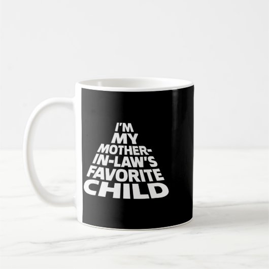 I'm My Mother In Law's Favorite Child Funny Parent Kaffeetasse (Links)