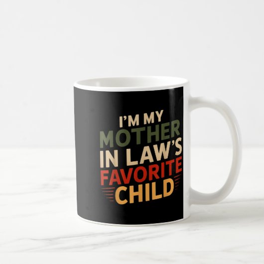 I'm My Mother In Law's Favorite Child Funny Parent Kaffeetasse (Rechts)