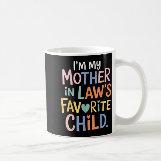 I'm My Mother In Law's Favorite Child Funny Parent Kaffeetasse (Rechts)