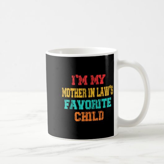 I'm My Mother In Law's Favorite Child Funny Parent Kaffeetasse (Rechts)