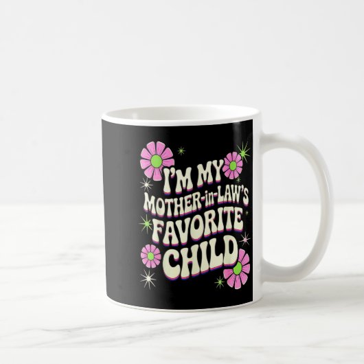 I'm My Mother In Law's Favorite Child Funny Parent Kaffeetasse (Rechts)