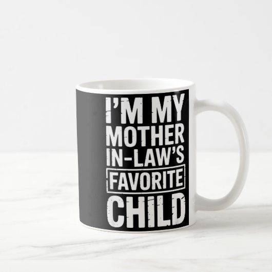 I'm My Mother In Law's Favorite Child Funny Parent Kaffeetasse (Rechts)
