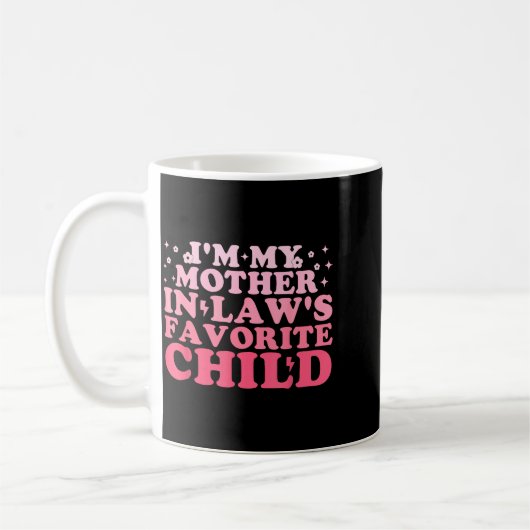 I'm My Mother In Law's Favorite Child Funny Parent Kaffeetasse (Links)