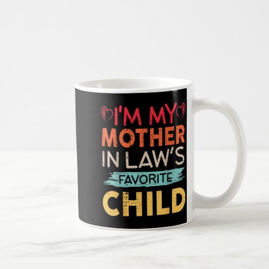 I'm My Mother In Law's Favorite Child Funny Parent Kaffeetasse (Rechts)