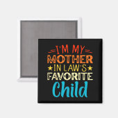 I'm My Mother In Laws Favorite Child Funny Parent Magnet (Vorderseite/Rückseite)